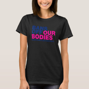 Camiseta Prohibición de nuestros cuerpos Los derechos de la