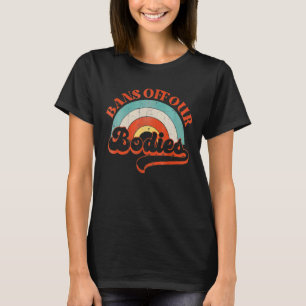 Camiseta Prohibición de nuestros cuerpos para elegir el arc