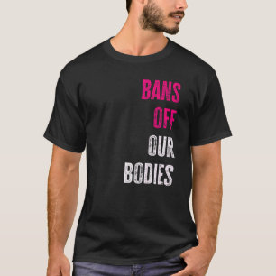 Camiseta Prohibición de nuestros cuerpos Proteger la libert