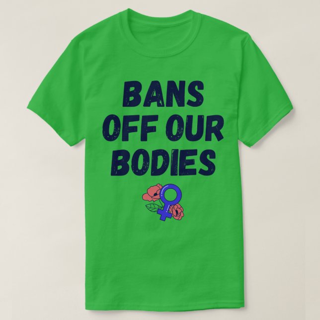 Camiseta Prohibición del aborto a favor de nuestros cuerpos (Diseño del anverso)