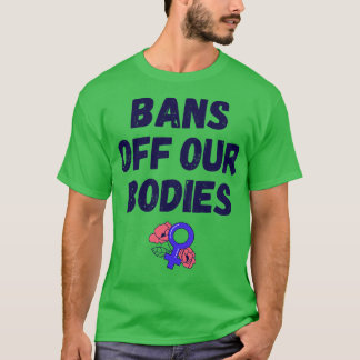 Camiseta Prohibición del aborto a favor de nuestros cuerpos