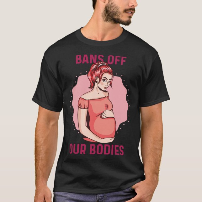 Camiseta Prohibición Fuera De Nuestros Cuerpos La Ley De Ab (Anverso)