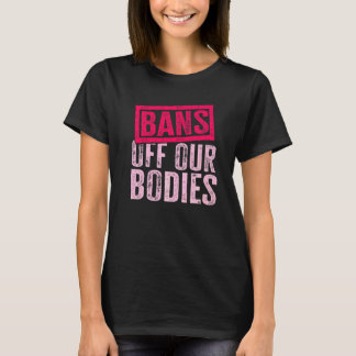 Camiseta Prohibiciones Fuera de Nuestros Cuerpos Protege Li