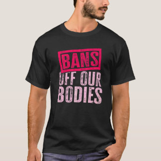 Camiseta Prohibiciones Fuera de Nuestros Cuerpos Protege Li