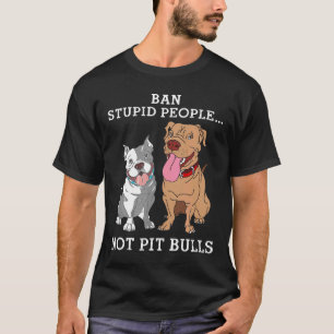 Camiseta Prohibir a la Gente Estúpida No a los Pit Bulls Re