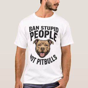 Camiseta Prohibir a las personas estúpidas, no a los Pitbul