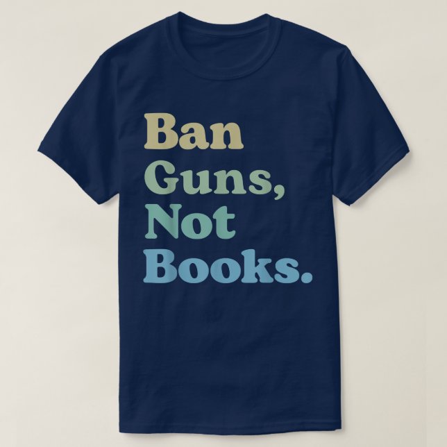 Camiseta Prohibir armas no libros Leer libros prohibidos Lo (Diseño del anverso)