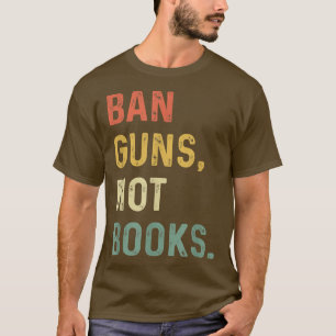 Camiseta Prohibir armas no libros Leer libros prohibidos Re