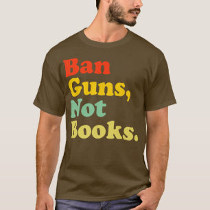 Camiseta Prohibir armas no libros Leer libros prohibidos Re
