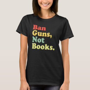 Camiseta Prohibir armas no libros Leer libros prohibidos re
