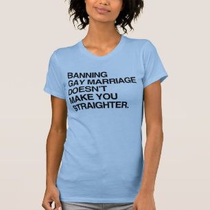 CAMISETA PROHIBIR EL MATRIMONIO GAY NO TE HACE MÁS HETERO T
