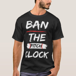 Camiseta Prohibir el reloj de pitch en el béisbol muestra t