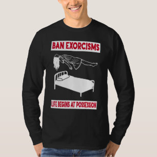 Camiseta Prohibir exorcismos La vida comienza en la posesió