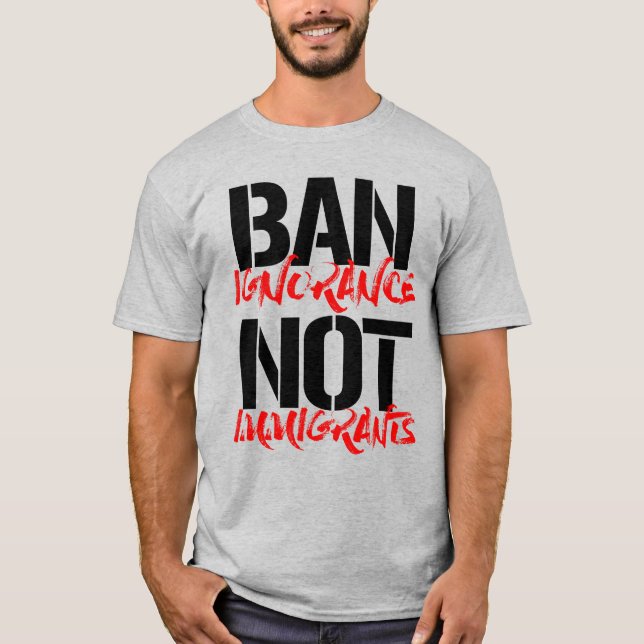 CAMISETA PROHIBIR LA IGNORANCIA NO A LOS INMIGRANTES (Anverso)
