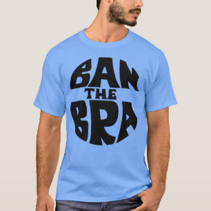Camiseta Prohibir la protesta feminista Bra