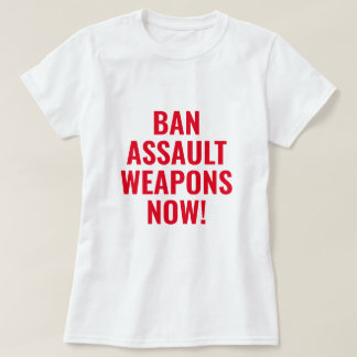 Camiseta Prohibir las armas de asalto ahora - Control de ar