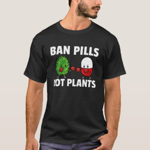 Camiseta Prohibir las píldoras no las plantas Medicina salu