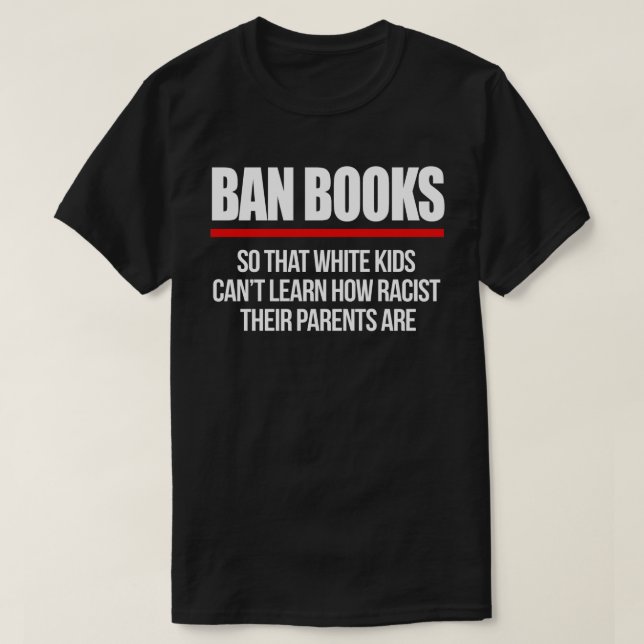 Camiseta Prohibir libros para que los niños blancos no pued (Diseño del anverso)