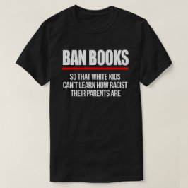 Camiseta Prohibir libros para que los niños blancos no pued