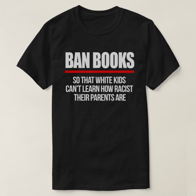 Camiseta Prohibir libros para que los niños blancos no pued (Diseño del anverso)
