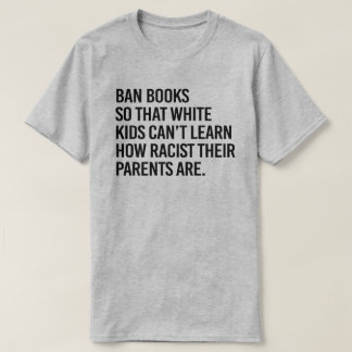 Camiseta Prohibir libros para que los niños blancos no pued