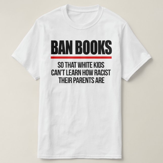 Camiseta Prohibir libros para que los niños blancos no pued (Diseño del anverso)