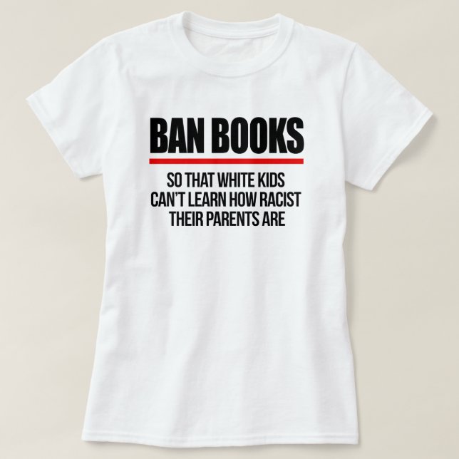 Camiseta Prohibir libros para que los niños blancos no pued (Diseño del anverso)