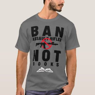 Camiseta Prohibir rifles de asalto no libros 11