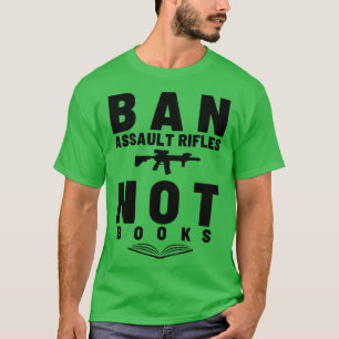 Camiseta Prohibir rifles de asalto no libros 15