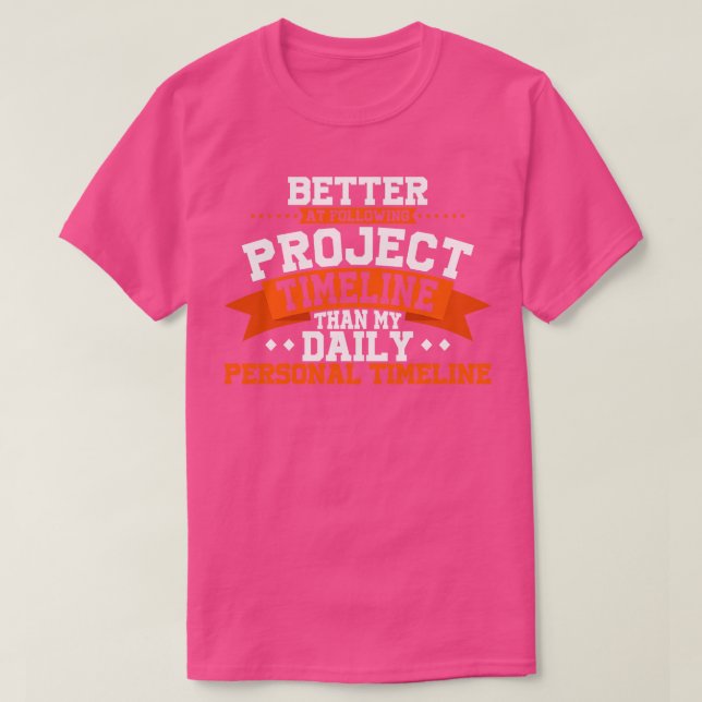 Camiseta Project Manager Es Mejor Seguir El Timeli Del Proy (Diseño del anverso)