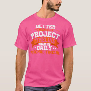 Camiseta Project Manager Es Mejor Seguir El Timeli Del Proy