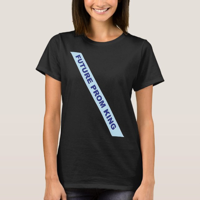Camiseta Prom Future Prom King Sash Prom (Anverso)