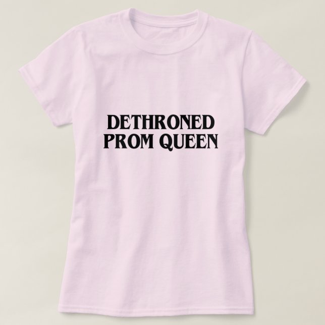CAMISETA PROM QUEEN DETHRONEED (Diseño del anverso)