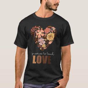 Camiseta Promesa Para Enseñar Amor Floral Corazón Melanin N