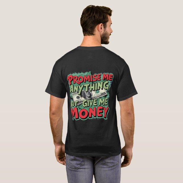 Camiseta Prométeme cualquier cosa excepto darme dinero (Reverso completo)