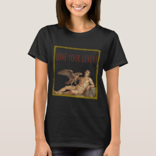Camiseta ¡Prometeo: Ama tu hígado!