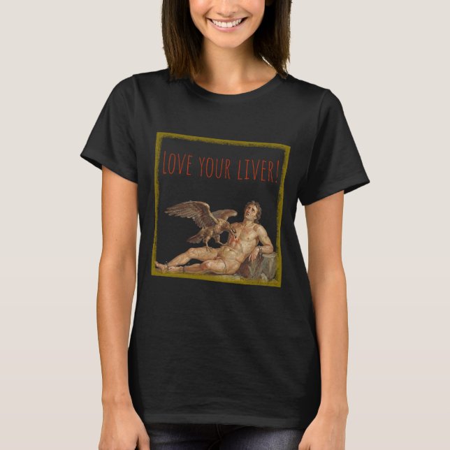 Camiseta ¡Prometeo: Ama tu hígado! (Anverso)