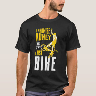 Camiseta Prometo Cariño, Esta Es Mi Última Bicicleta Bmx