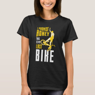 Camiseta Prometo Cariño, Esta Es Mi Última Bicicleta Bmx