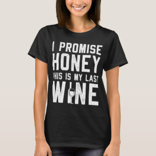 Camiseta Prometo Cariño, Este Es Mi Último Vino