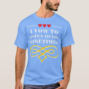 Camiseta Prometo escucharte a veces boda divertida 121