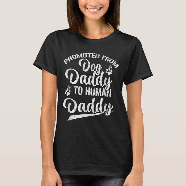 Camiseta Promoted From Dog Daddy To Human Daddy Funny New D (Anverso)