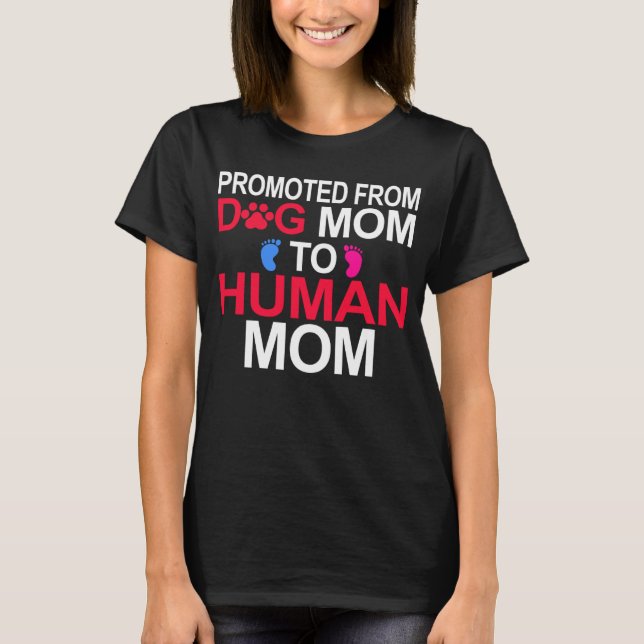 Camiseta Promoted from Dog Mom to Human Mom Mom Baby Pregna (Anverso)