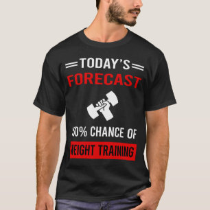 Camiseta Pronóstico de Entrenamiento con Pesas para Hoy