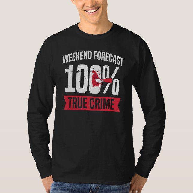 Camiseta Pronóstico de fin de semana 100 Crimen verdadero (Anverso)
