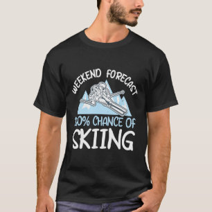 Camiseta Pronóstico de fin de semana 100% de probabilidad d