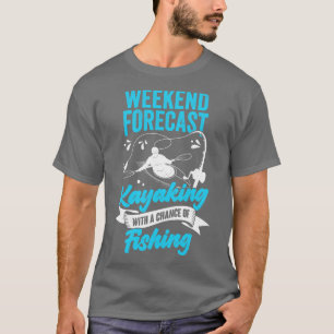 Camiseta Pronóstico De Fin De Semana De Kayak Con Una Oport