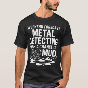 Camiseta Pronóstico de fin de semana Detectando metales Div