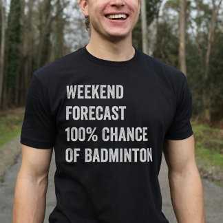 Camiseta Pronóstico de fin de semana Gracioso Badminton Lov