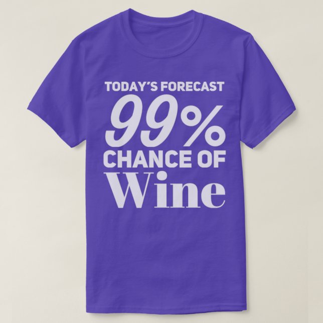 Camiseta Pronóstico De Hoy 99 Posibilidad De Amante De Vino (Diseño del anverso)